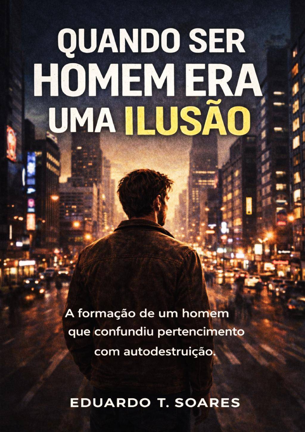 Quando Ser Homem Era Uma Ilusão
